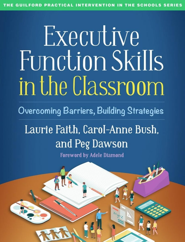 Executive Function Skills in the Classroom: Overcoming Barrier, Building Strategies