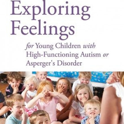 Exploring Feelings For Young Children with High Functioning Asperger or ASD