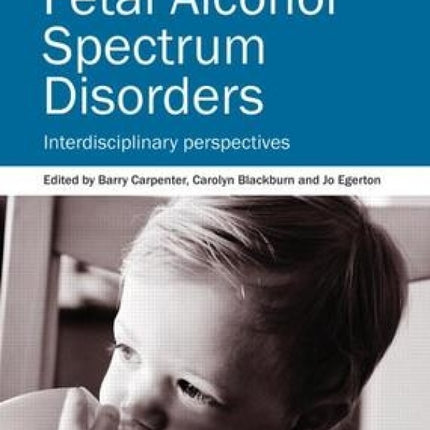 Fetal Alcohol Spectrum Disorders: Interdisciplinary Perspectives