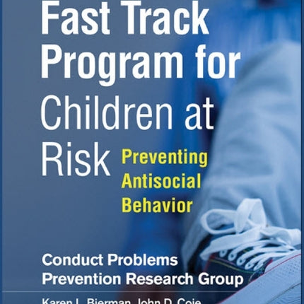 The Fast Track Program for Children at Risk: Preventing Antisocial Behavior