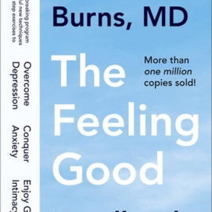 The Feeling Good Handbook: The Groundbreaking Program with Powerful New Techniques and Step-by-Step Exercises to Overcome Depression, Conquer Anxiety, and Enjoy Greater Intimacy