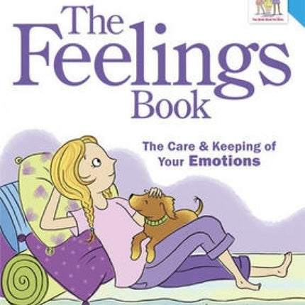 The Feelings Book: The Care & Keeping of Your Emotions
