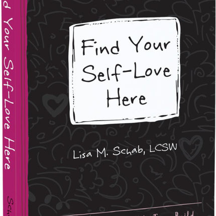 Find Your Self Love Here: A Creative Journal to Help Teens Build Confidence and Embrace Who They Are