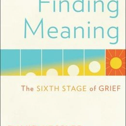 Finding Meaning: The Sixth Stage of Grief