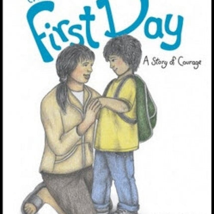 The First Day: A Story 0f Courage