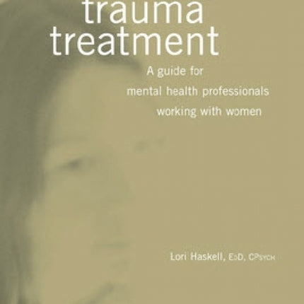 First Stage Trauma Treatment: A Guide for Mental Health Professionals Working with Women