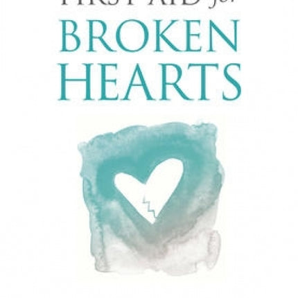 First Aid for Broken Hearts