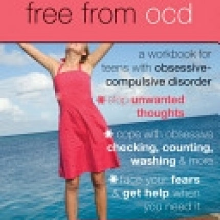 Free from OCD: Teen Workbook