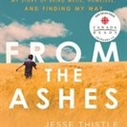 From The Ashes: My Story of Being Metis, Homeless and Finding My Way
