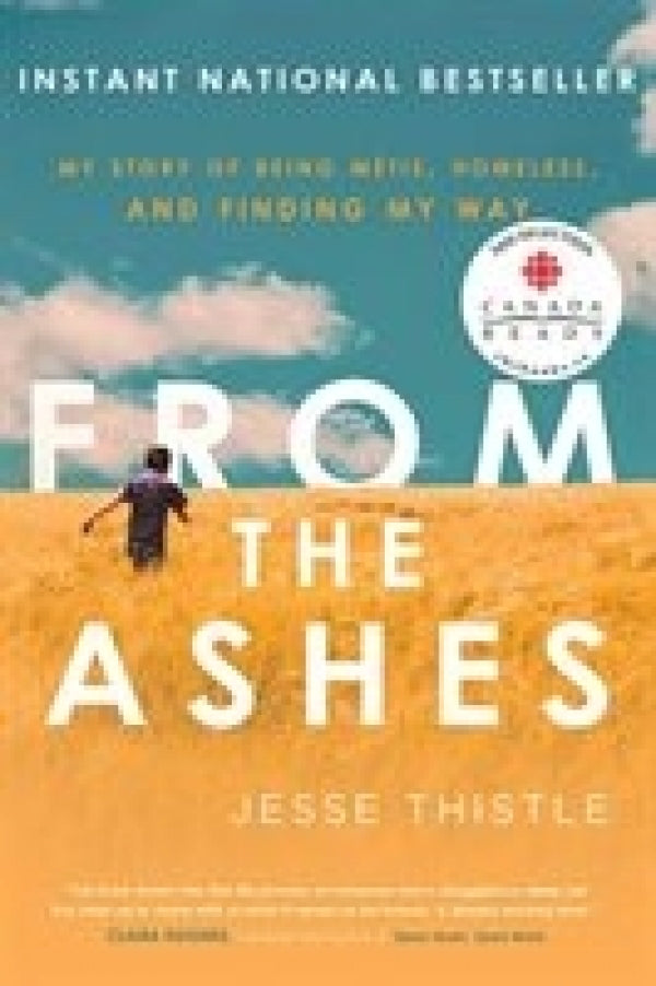 From The Ashes: My Story of Being Metis, Homeless and Finding My Way