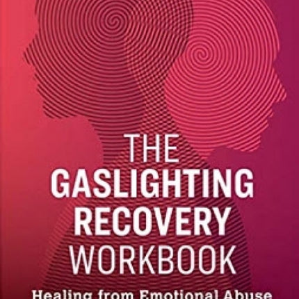 The Gaslighting Recovery Workbook: Healing From Emotional Abuse