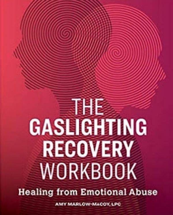 The Gaslighting Recovery Workbook: Healing From Emotional Abuse