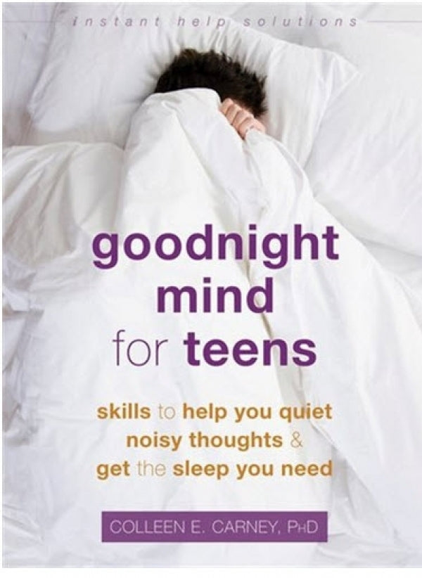 Goodnight Mind For Teens: Skills to Help You Quiet Noisy Thoughts and Get the Sleep You Need