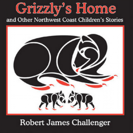 Grizzly's Home: and Other Northwest Coast Children's Stories