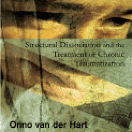 Haunted Self: Structural Dissociation and the Treatment of Chronic Traumatization
