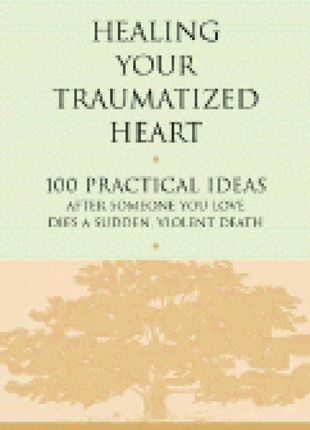 Healing Your Traumatized Heart