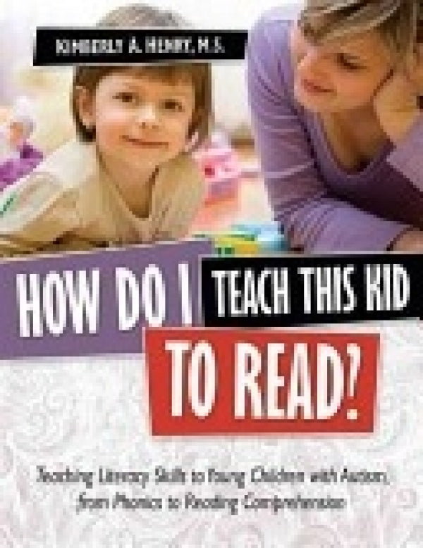 How Do I Teach This Kid To Read? Teaching Literacy Skills to Young Children with Autism