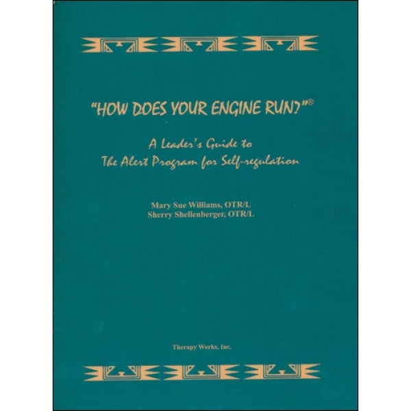 How Does Your Engine Run?: Leader's Guide To The Alert Program For Self Regulation, Revised Edition