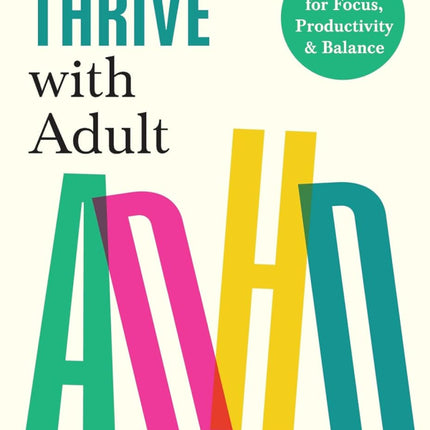 How To Thrive With Adult ADHD: 7 Pillars for Focus, Productivity & Balance
