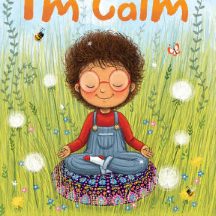 I'm Calm: A Book to Help Kids Overcome Anxiety and Stressful Situations