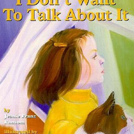 I Don't Want To Talk About It: A Story About Divorce for Young Children