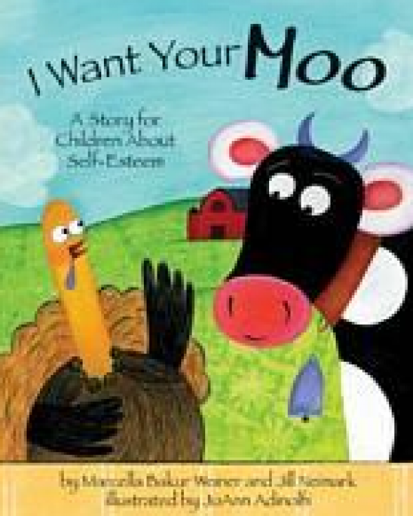 I Want Your Moo: A Story for Children about Self-Esteem