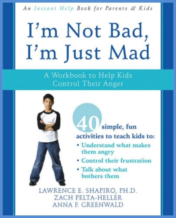 I'm Not Bad I'm Just Mad: A Workbook to Help Kids Control Their Anger