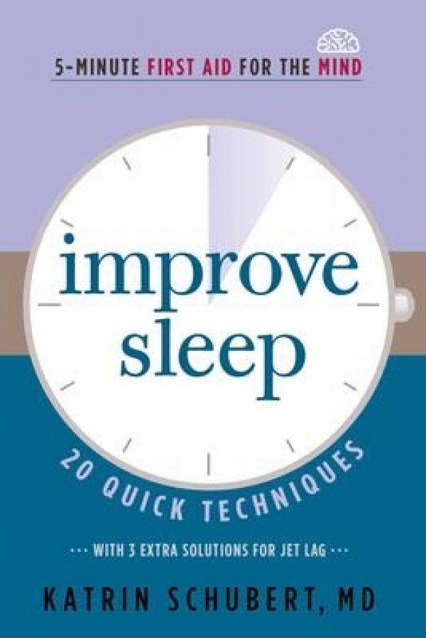 Improve Sleep: 20 Quick Techniques, 5-Minute First Aid For The Mind