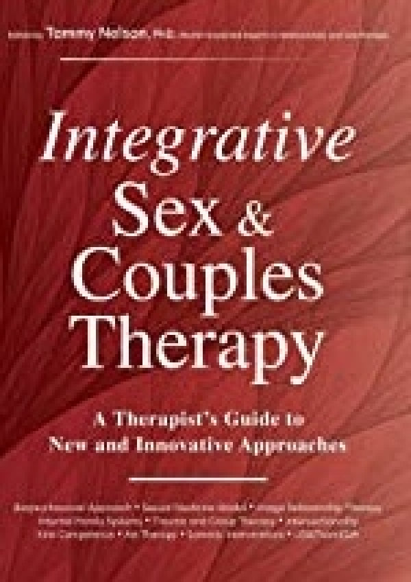 Integrative Sex & Couples Therapy: A Therapist's Guide to New and Innovative Approaches