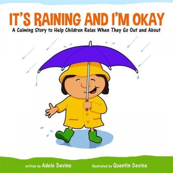 It's Raining And I'm Okay: A Calming Story To Help Children Relax When They Go Out And About