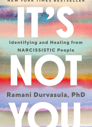 It's Not You: Identifying and Healing from Narcissistic People