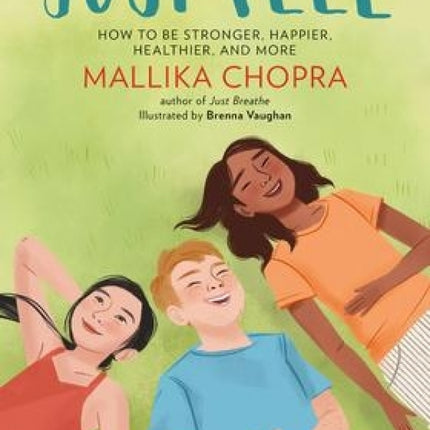 Just Feel: How To Be Stronger, Happier, Healthier, And More
