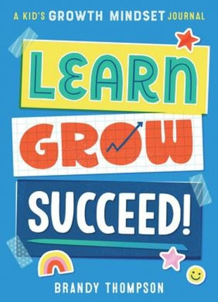 Learn, Grow, Succeed!  A Kids Growth Mindset Journal