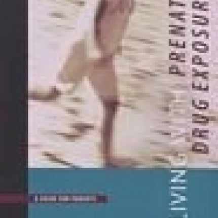 Living With Prenatal Drug Exposure: A Guide for Parents