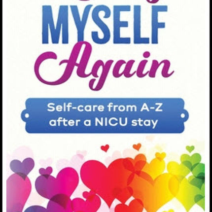 Loving Myself Again: Self-care from A-Z after a NICU stay