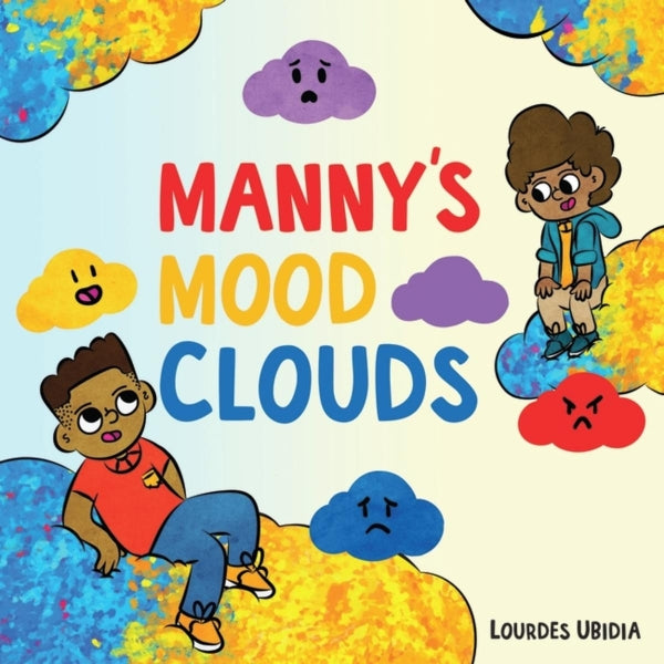 Manny's Mood Clouds: A Story About Moods and Mood Disorders