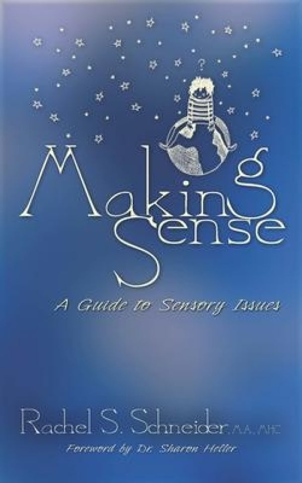 Making Sense: A Guide to Sensory Issues
