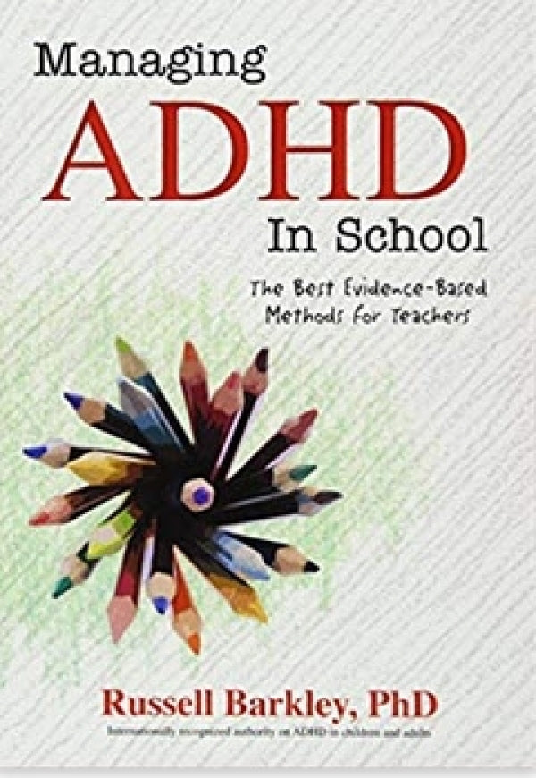 Managing ADHD in School: The Best Evidence-Based Methods for Teachers