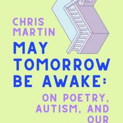 May Tomorrow Be Awake: On Poetry, Autism, And Our Neurodiverse Future