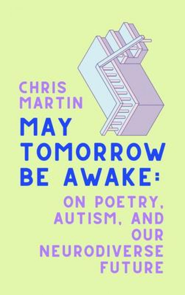 May Tomorrow Be Awake: On Poetry, Autism, And Our Neurodiverse Future