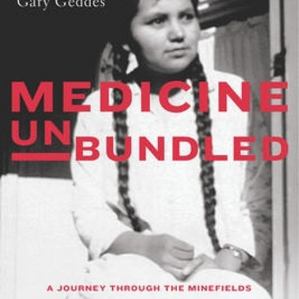 Medicine Unbundled: A Journey through the Minefields of Indigenous Health Care