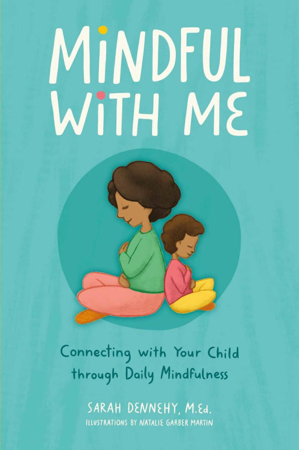 Mindful with Me: Connecting with Your Child through Daily Mindfulness