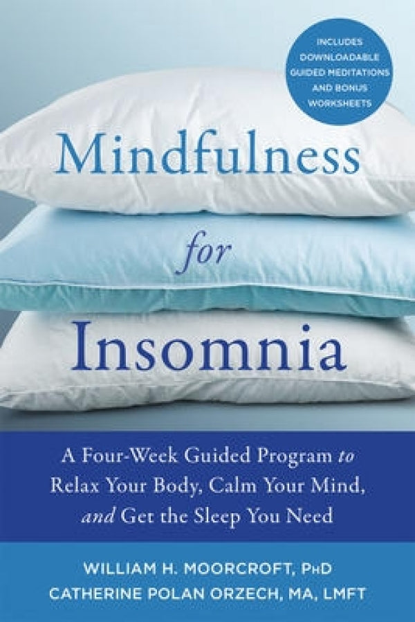Mindfulness for Insomnia: A Four Week Guided Program to Relax Your Body, Calm Your Mind, and Get the Sleep You Need