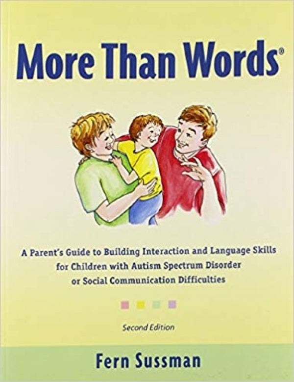 More Than Words: A Parent's Guide to Building Interaction & Language Skills for Children with ASD or Social Communication Difficulties