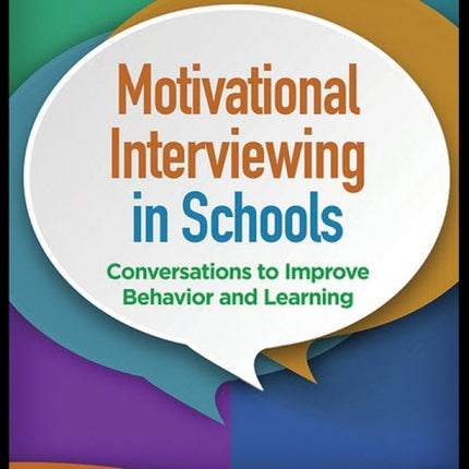 Motivational Interviewing in Schools: Conversations to Improve Behavior and Learning