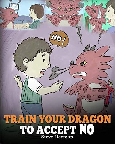 Train Your Dragon To Accept NO (My Dragon Books - Volume 7)