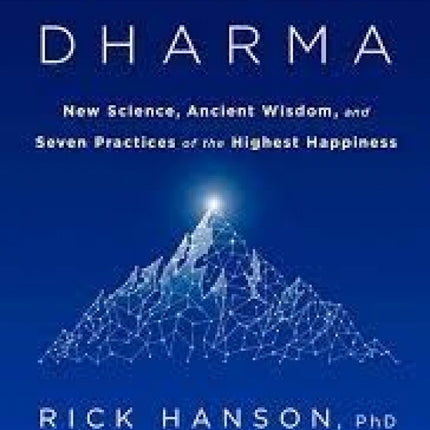 Neurodharma: New Science, Ancient Wisdom, and Seven Practices of the Highest Happiness