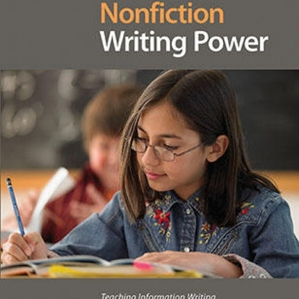 Nonfiction Writing Power: Teaching Information Writing With Intent and Purpose