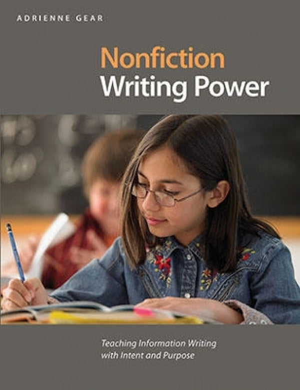 Nonfiction Writing Power: Teaching Information Writing With Intent and Purpose