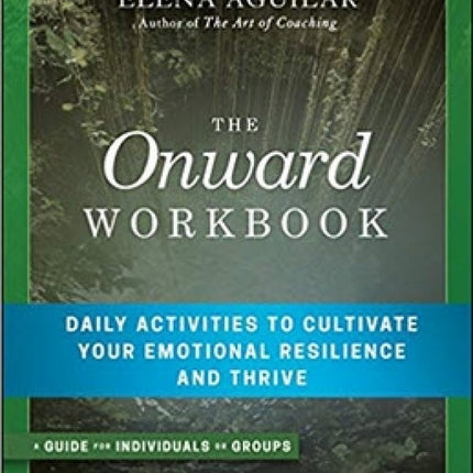 The Onward Workbook: Daily Activities to Cultivate Your Emotional Resilience and Thrive